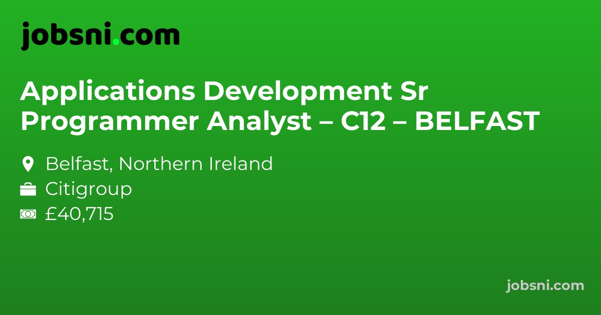 Applications Development Sr Programmer Analyst – C12 – BELFAST