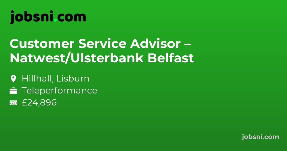 Customer Service Advisor – Natwest/Ulsterbank Belfast