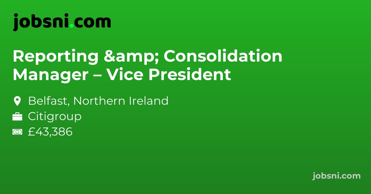 Reporting & Consolidation Manager – Vice President