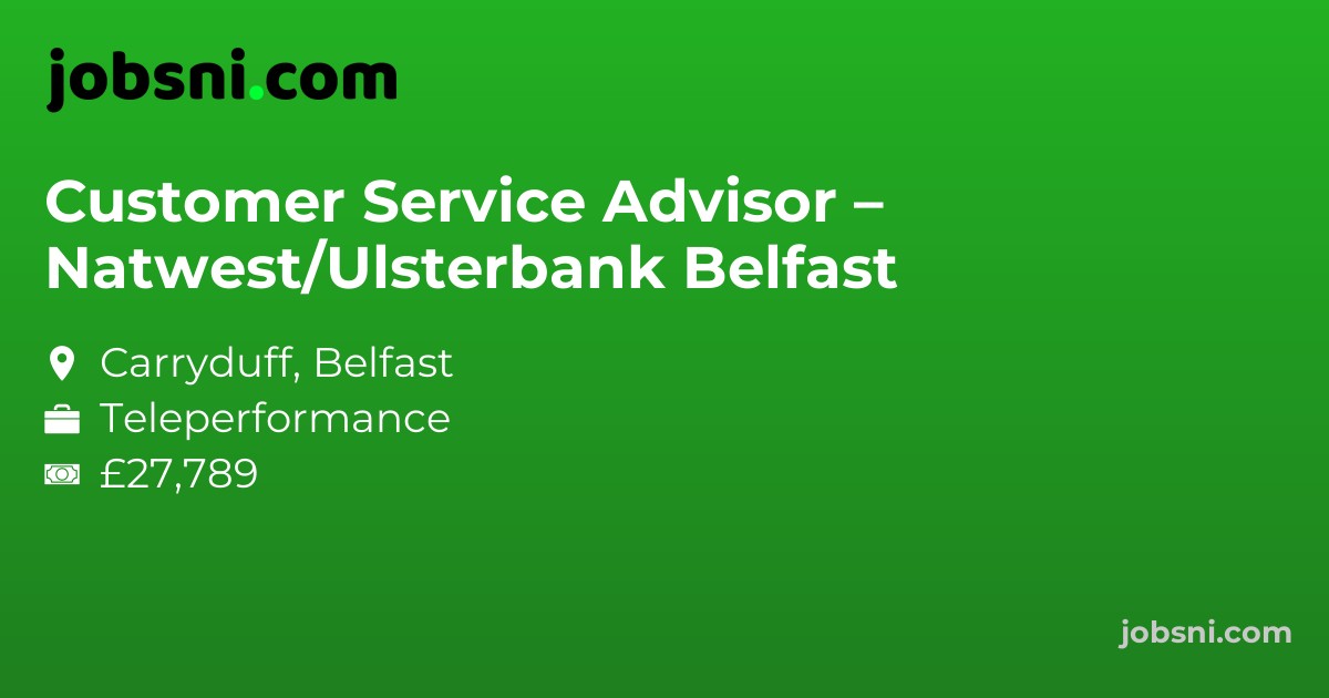 Customer Service Advisor – Natwest/Ulsterbank Belfast