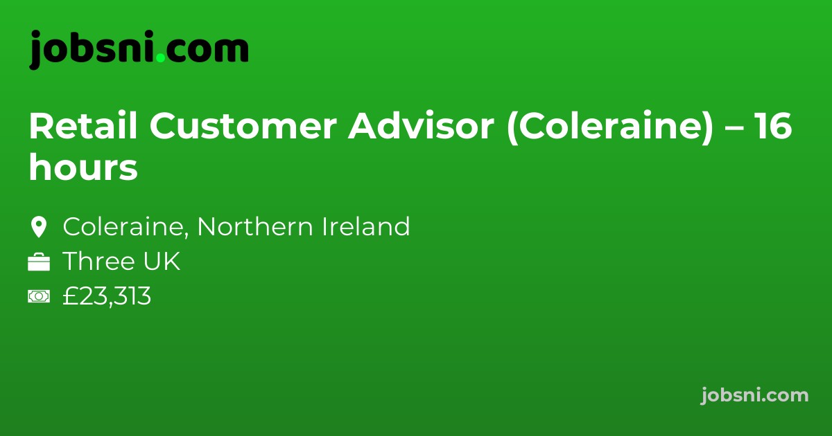 Retail Customer Advisor (Coleraine) – 16 hours