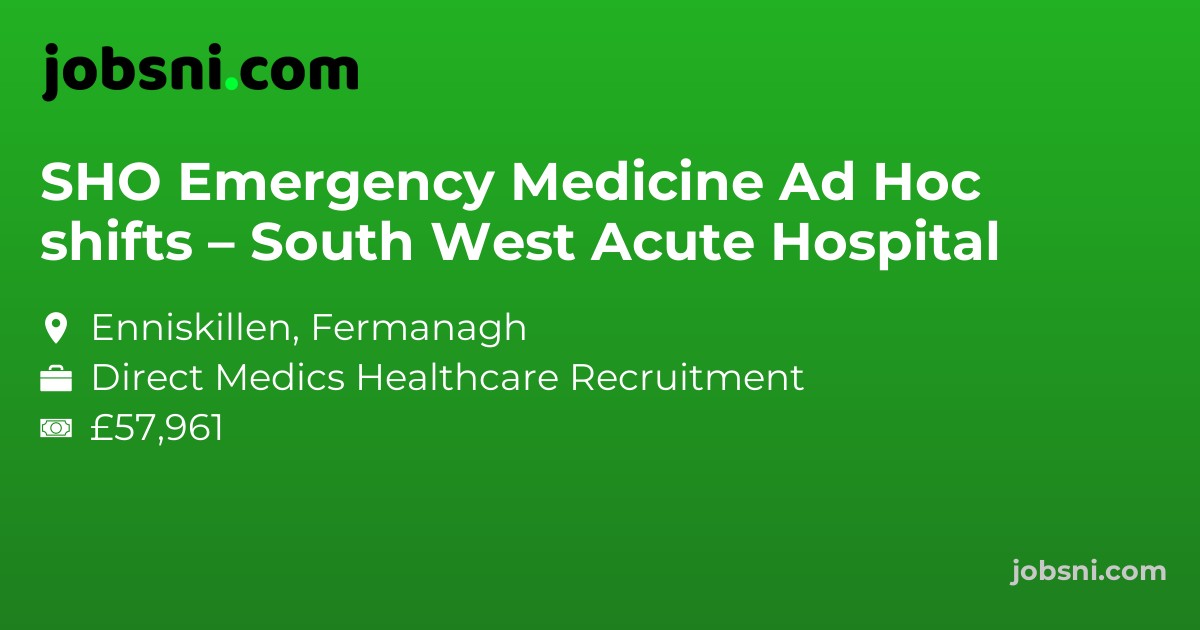 SHO Emergency Medicine Ad Hoc shifts – South West Acute Hospital