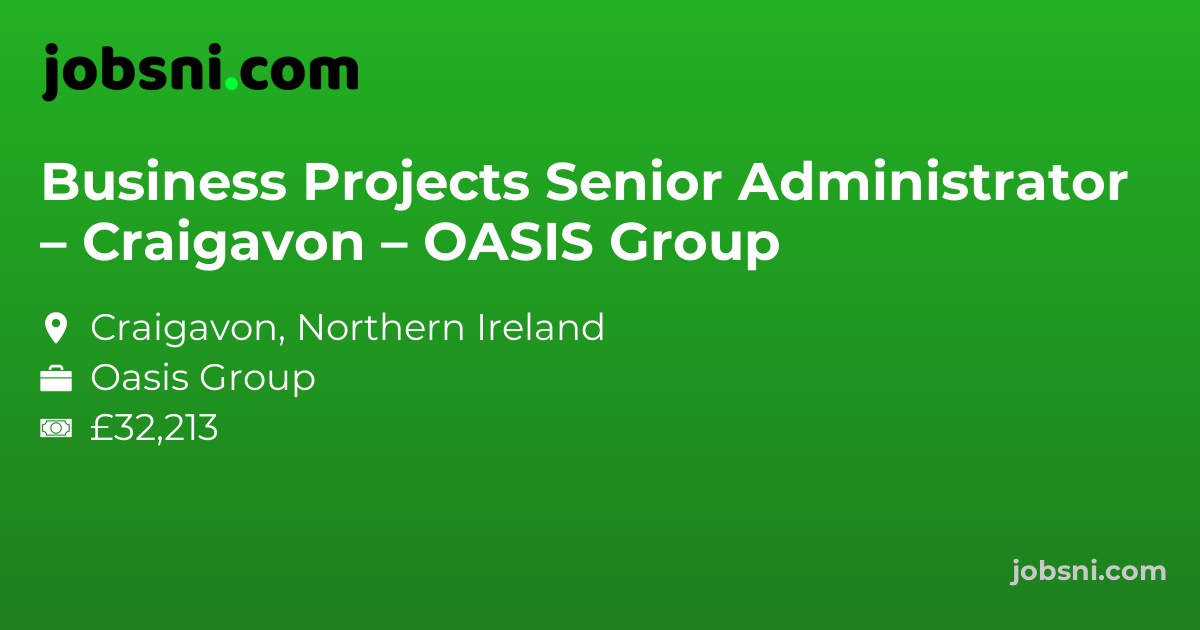 Business Projects Senior Administrator – Craigavon – OASIS Group