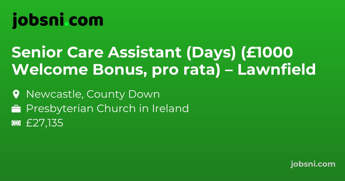 Senior Care Assistant (Days) (£1000 Welcome Bonus, pro rata) – Lawnfield