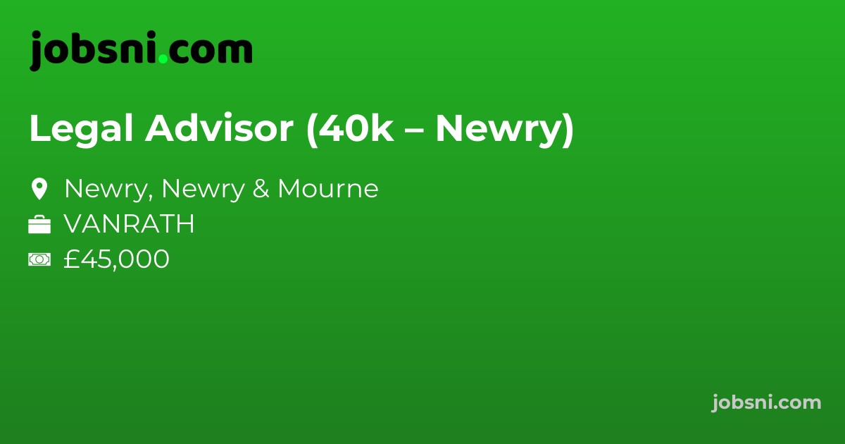 Legal Advisor (40k – Newry)