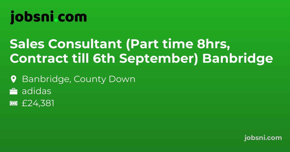 Sales Consultant (Part time 8hrs, Contract till 6th September) Banbridge