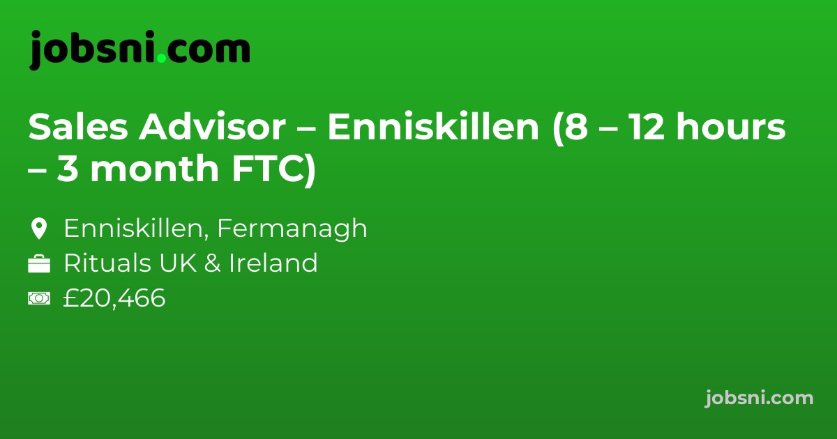 Sales Advisor – Enniskillen (8 – 12 hours – 3 month FTC)