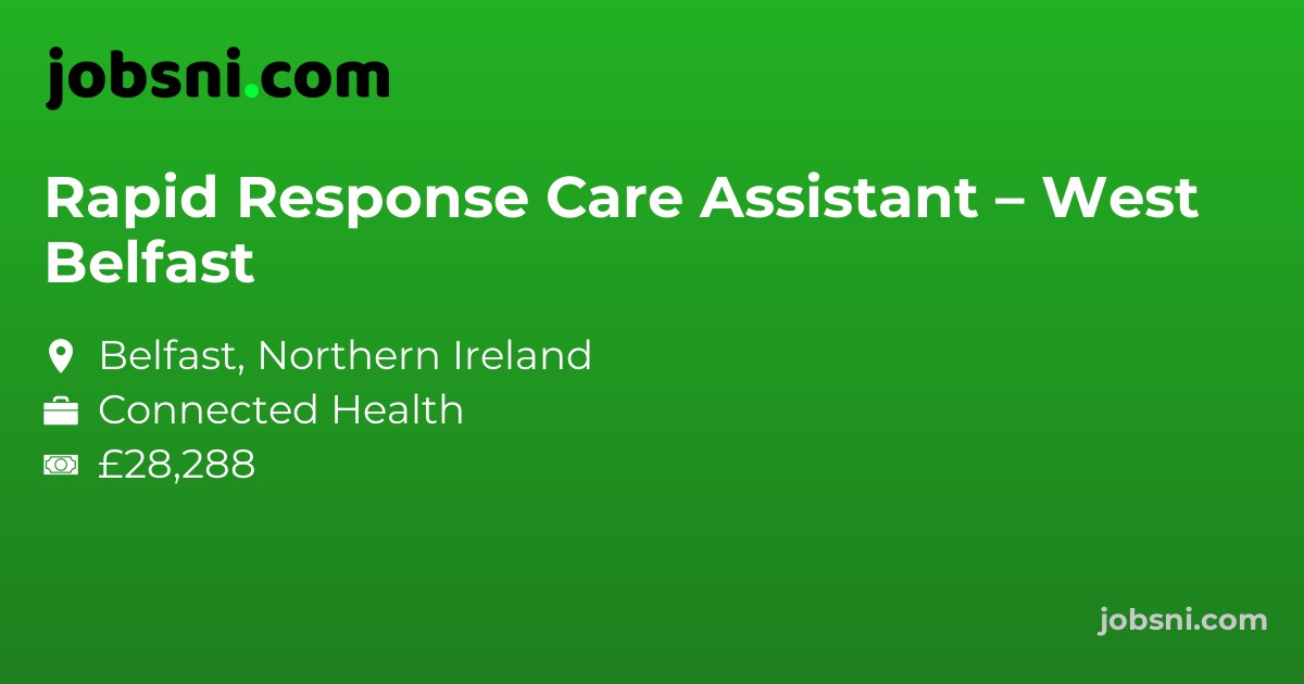 Rapid Response Care Assistant – West Belfast