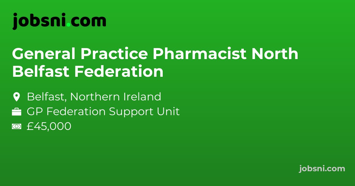 General Practice Pharmacist North Belfast Federation