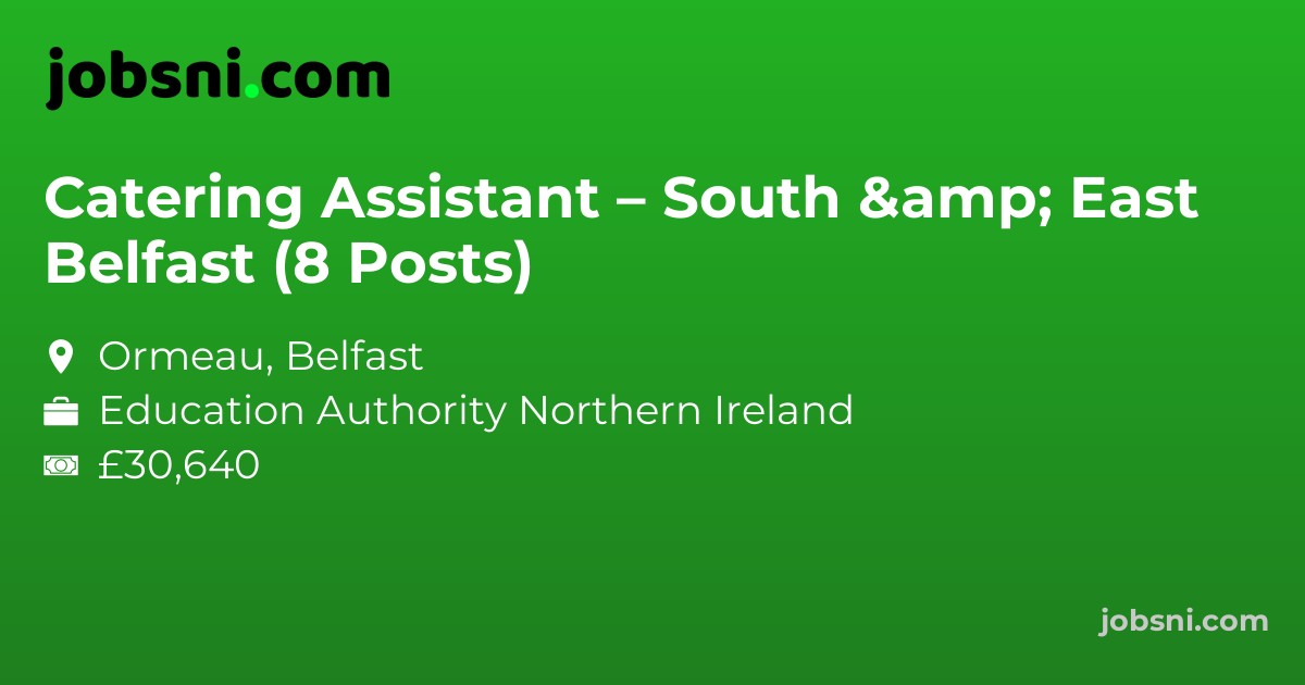 Catering Assistant – South & East Belfast (8 Posts)