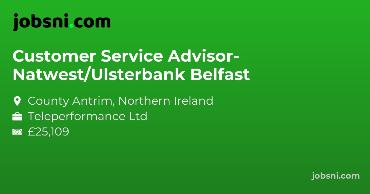 Customer Service Advisor- Natwest/Ulsterbank Belfast
