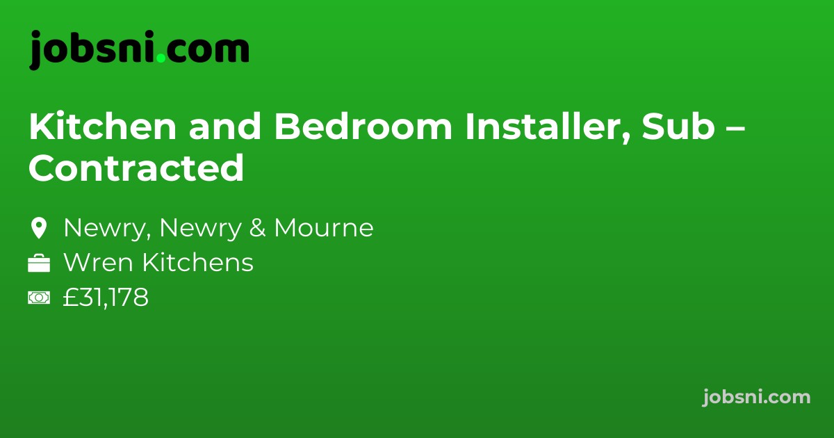 Kitchen and Bedroom Installer, Sub – Contracted