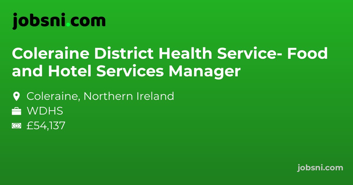 Coleraine District Health Service- Food and Hotel Services Manager