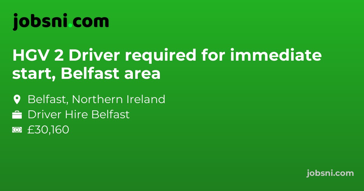 HGV 2 Driver required for immediate start, Belfast area