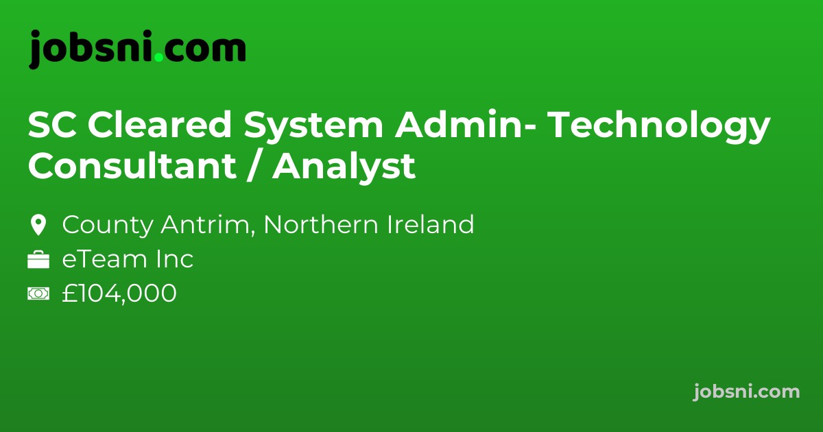 SC Cleared System Admin- Technology Consultant / Analyst