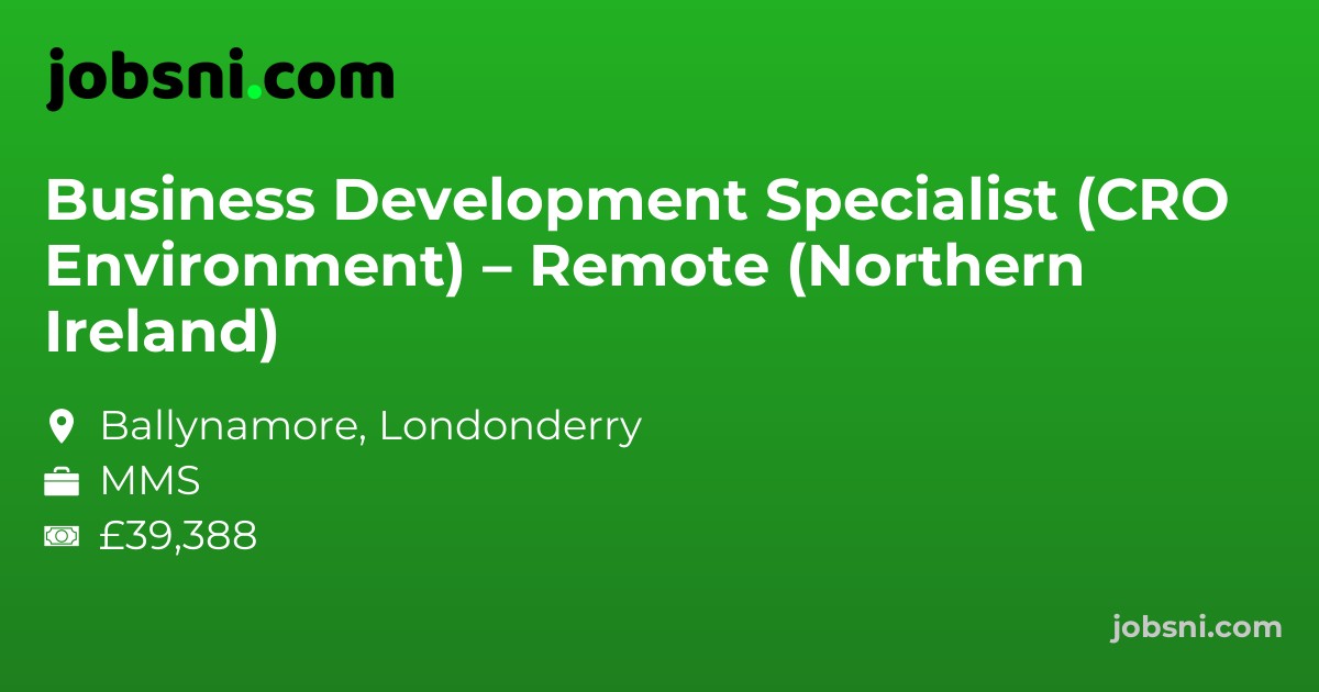 Business Development Specialist (CRO Environment) – Remote (Northern Ireland)