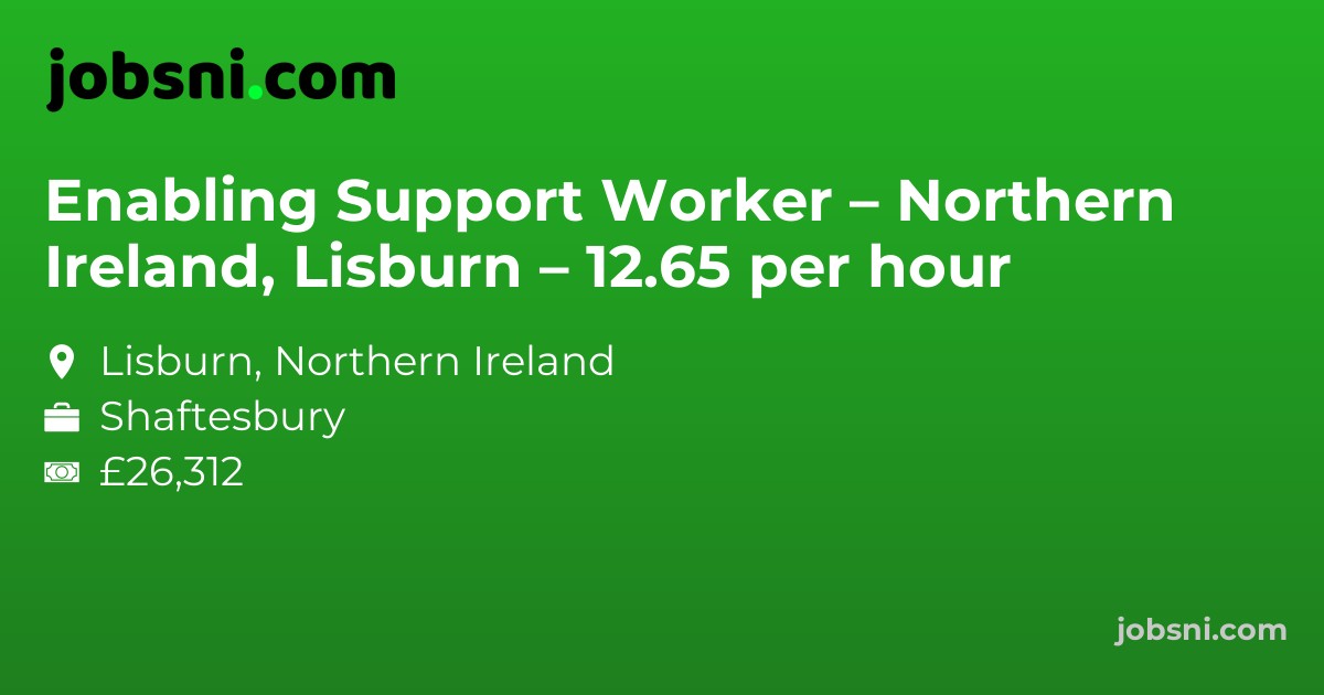 Enabling Support Worker – Northern Ireland, Lisburn – 12.65 per hour