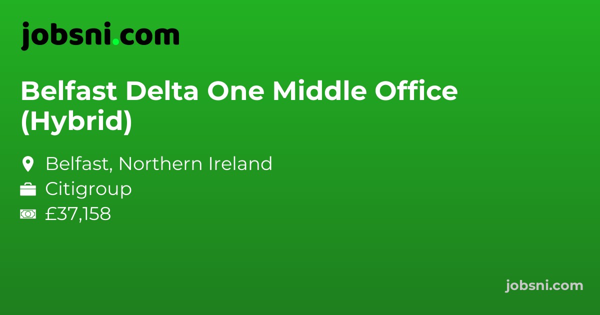 Belfast Delta One Middle Office (Hybrid)