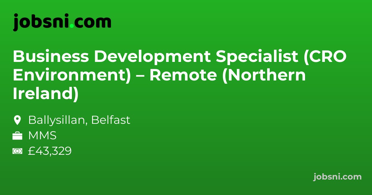 Business Development Specialist (CRO Environment) – Remote (Northern Ireland)
