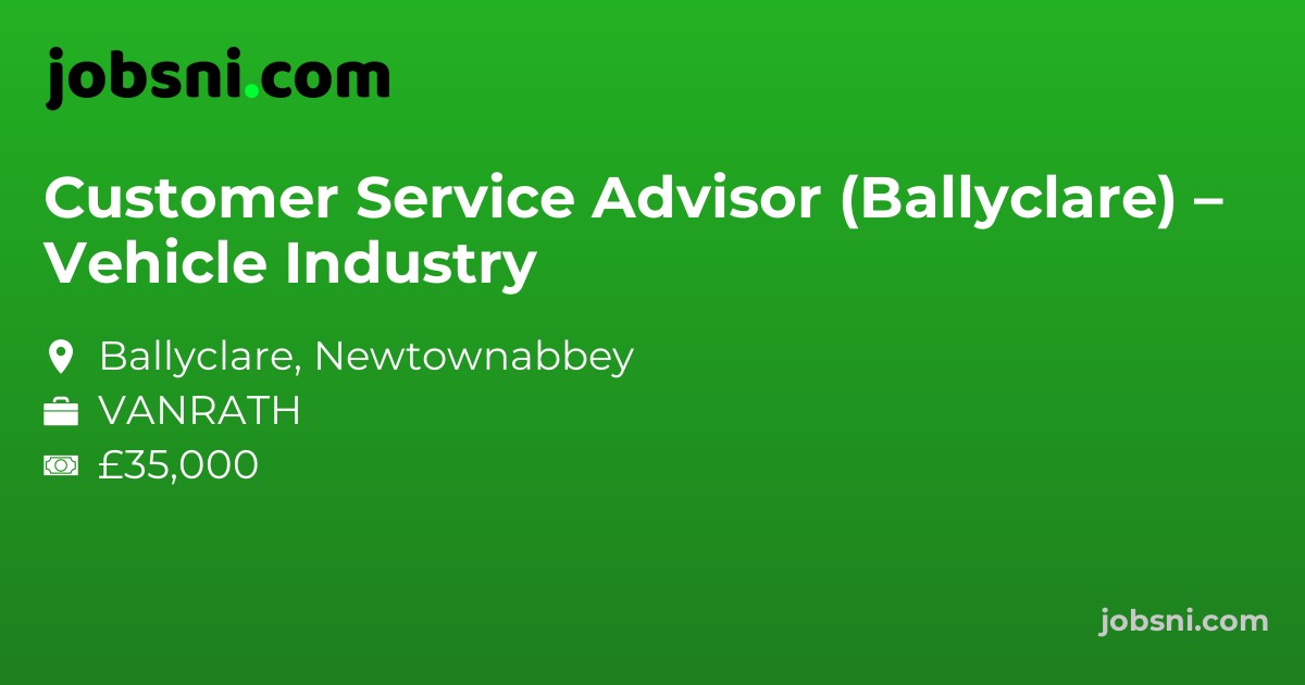 Customer Service Advisor (Ballyclare) – Vehicle Industry