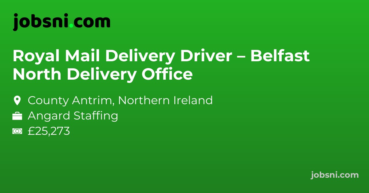 Royal Mail Delivery Driver – Belfast North Delivery Office