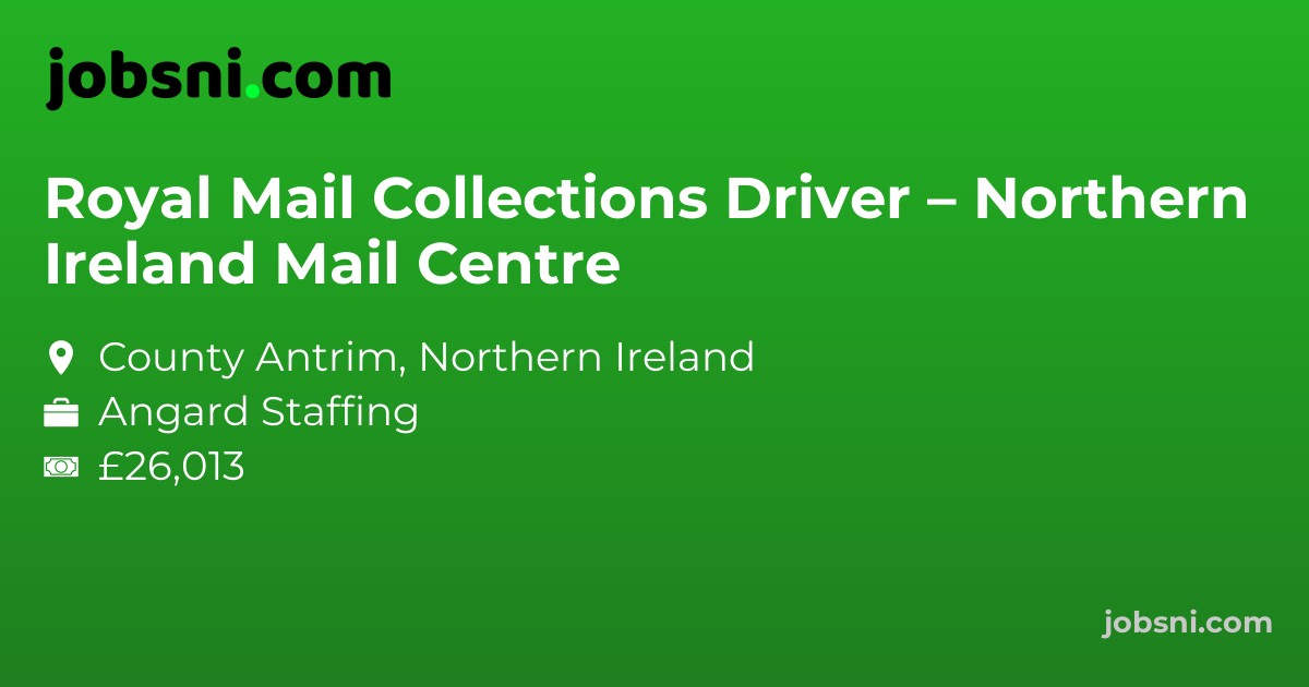 Royal Mail Collections Driver – Northern Ireland Mail Centre