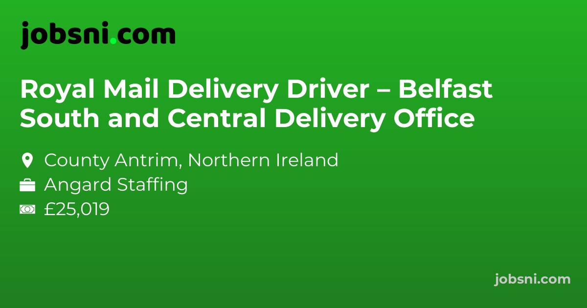 Royal Mail Delivery Driver – Belfast South and Central Delivery Office