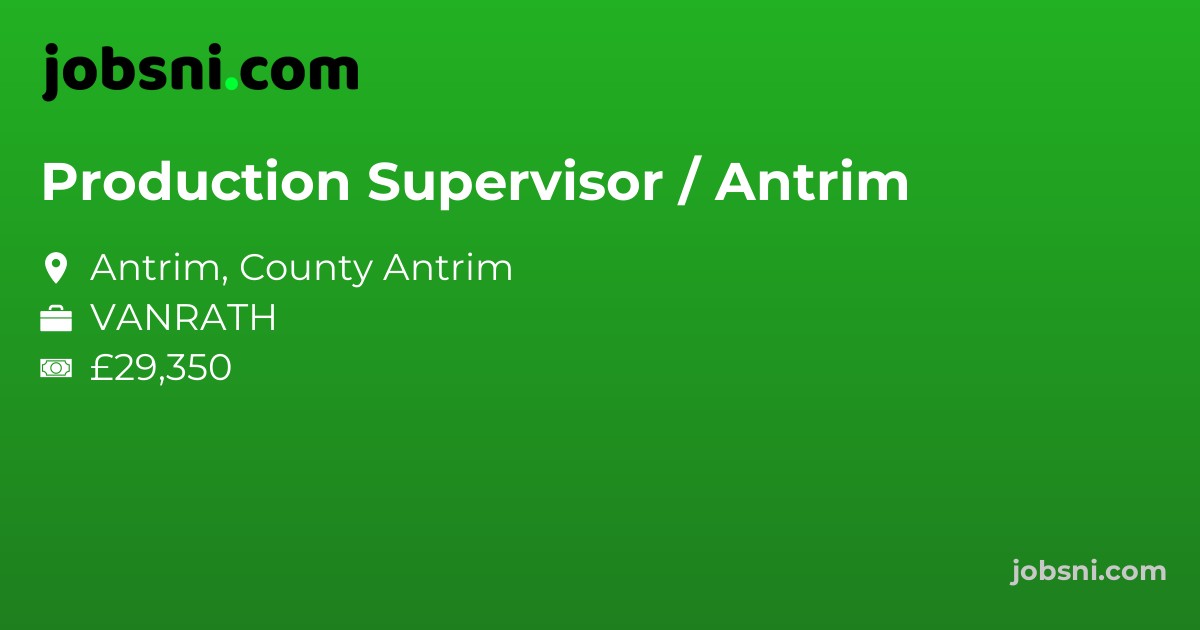 Production Supervisor / Antrim