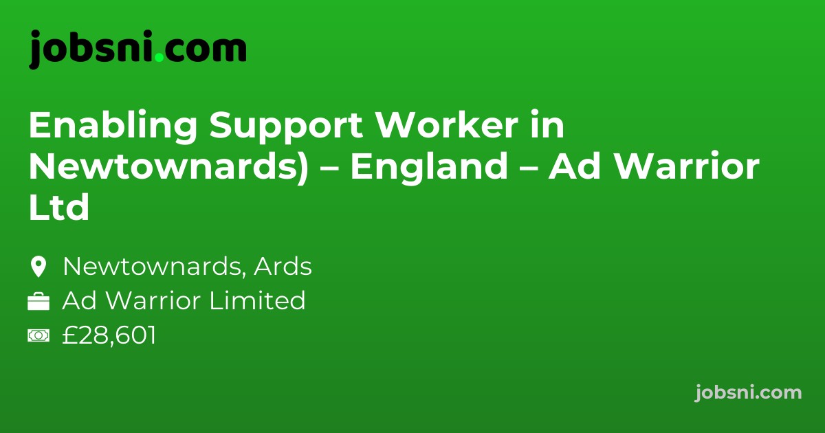 Enabling Support Worker in Newtownards) – England – Ad Warrior Ltd