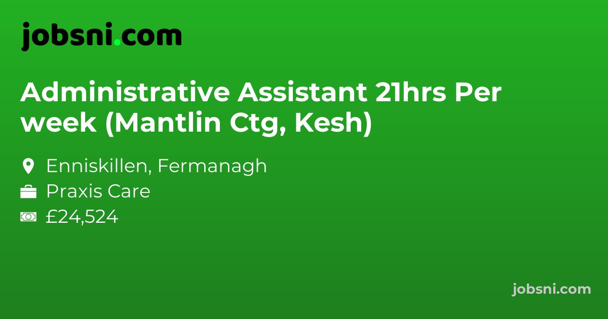 Administrative Assistant 21hrs Per week (Mantlin Ctg, Kesh)
