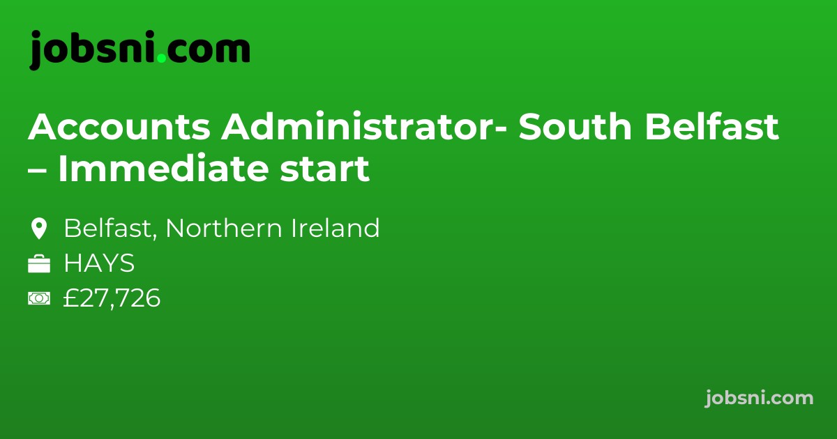 Accounts Administrator- South Belfast – Immediate start