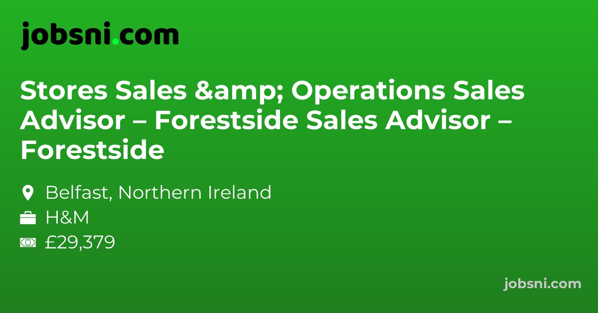 Stores Sales & Operations Sales Advisor – Forestside Sales Advisor – Forestside