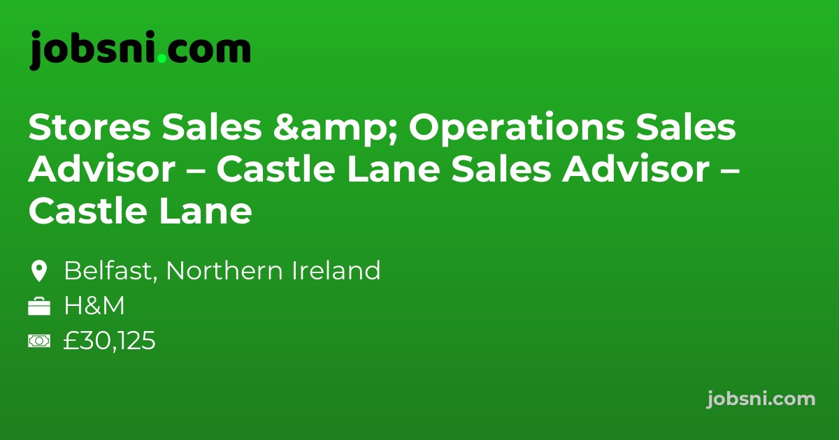 Stores Sales & Operations Sales Advisor – Castle Lane Sales Advisor – Castle Lane