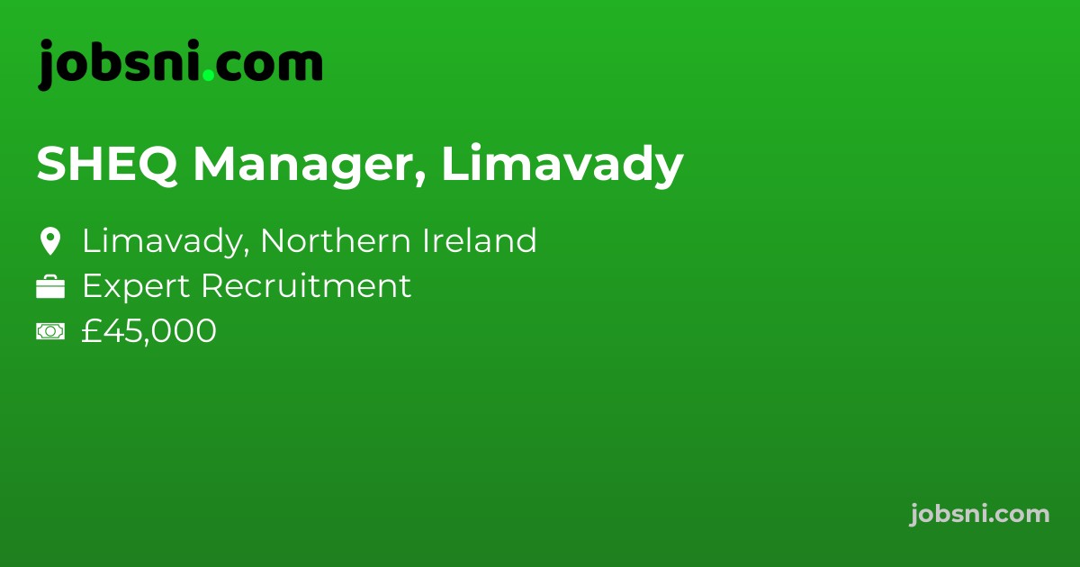SHEQ Manager, Limavady
