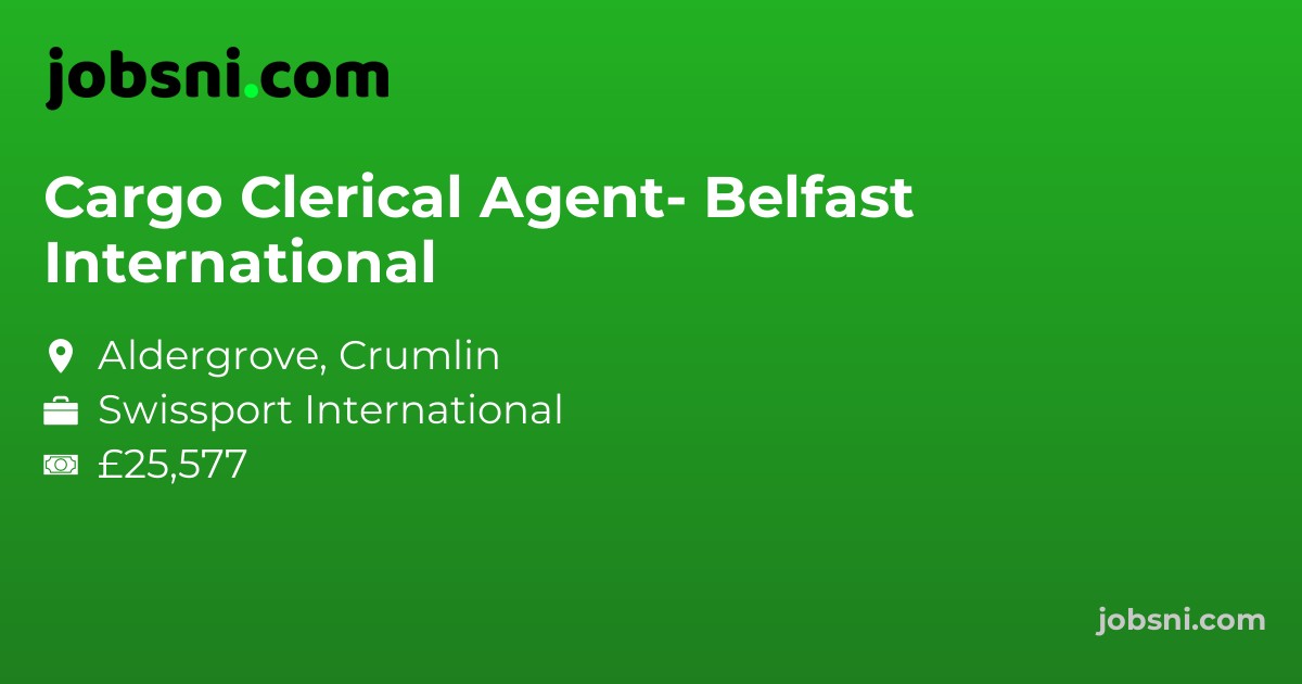 Cargo Clerical Agent- Belfast International