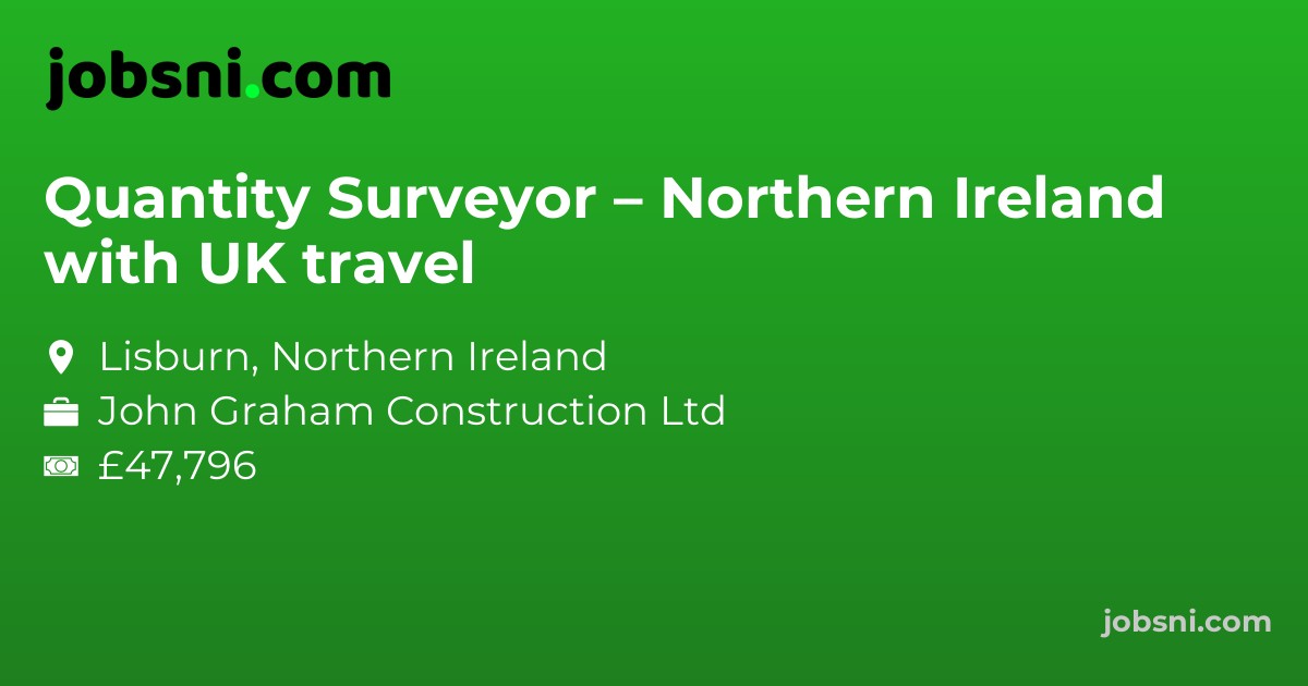 Quantity Surveyor – Northern Ireland with UK travel