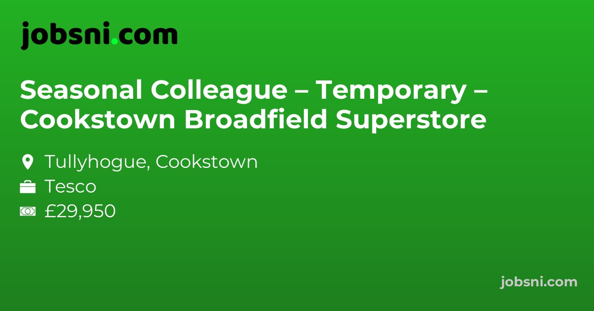 Seasonal Colleague – Temporary – Cookstown Broadfield Superstore
