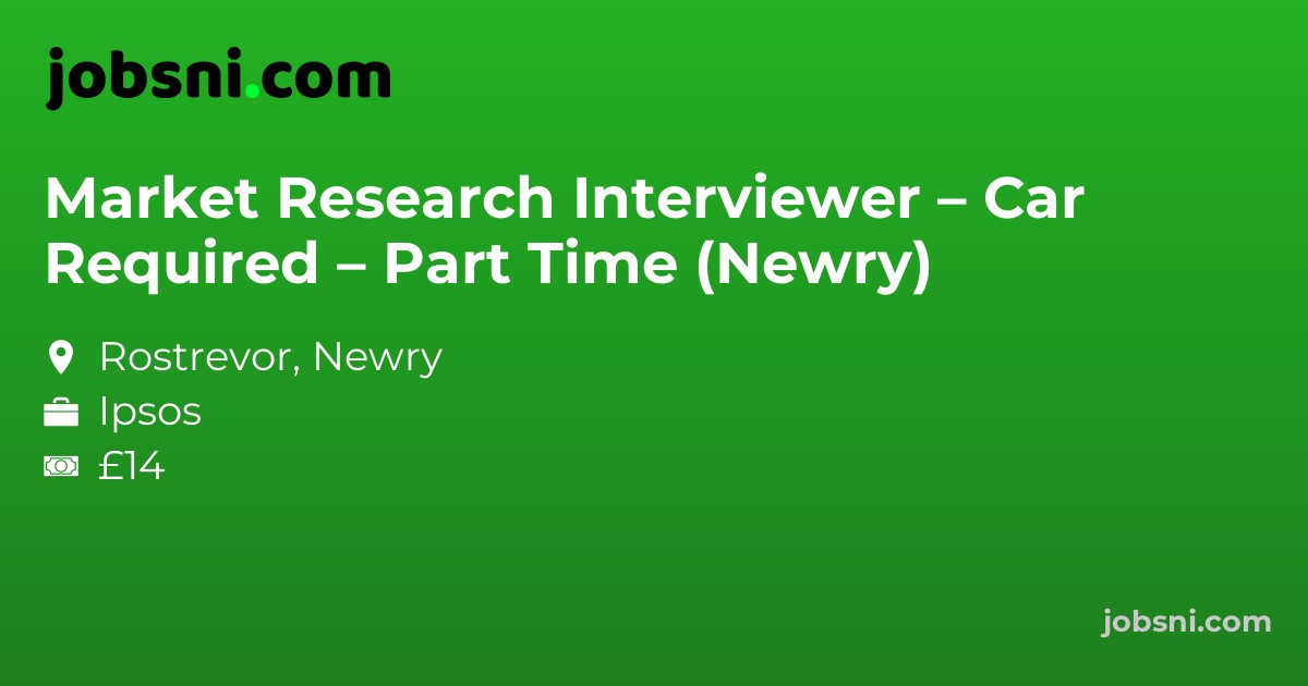 Market Research Interviewer – Car Required – Part Time (Newry)