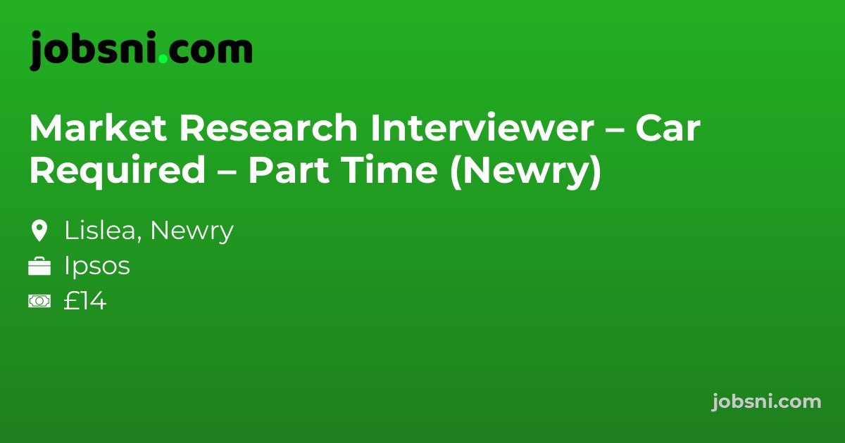 Market Research Interviewer – Car Required – Part Time (Newry)