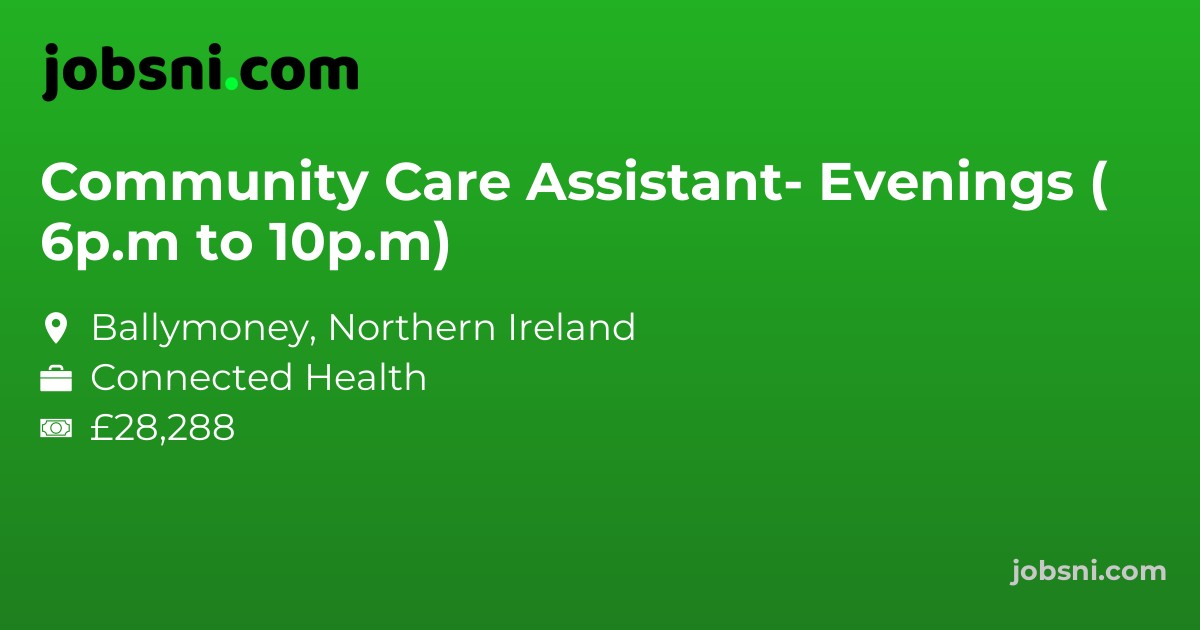 Community Care Assistant- Evenings ( 6p.m to 10p.m)