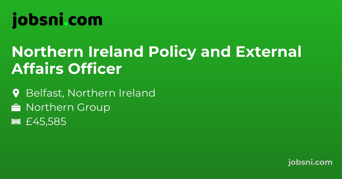 Northern Ireland Policy and External Affairs Officer