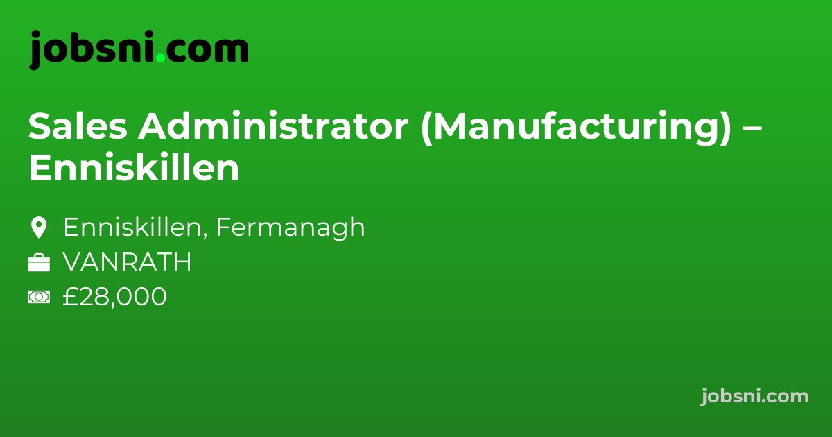 Sales Administrator (Manufacturing) – Enniskillen