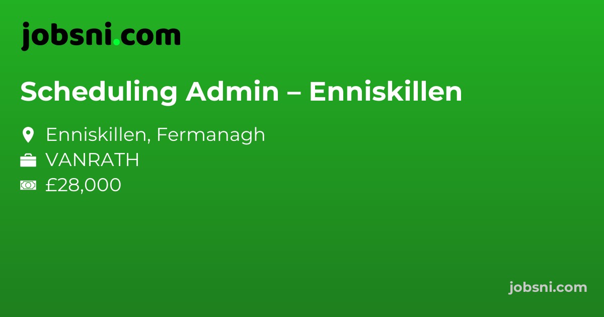 Scheduling Admin – Enniskillen