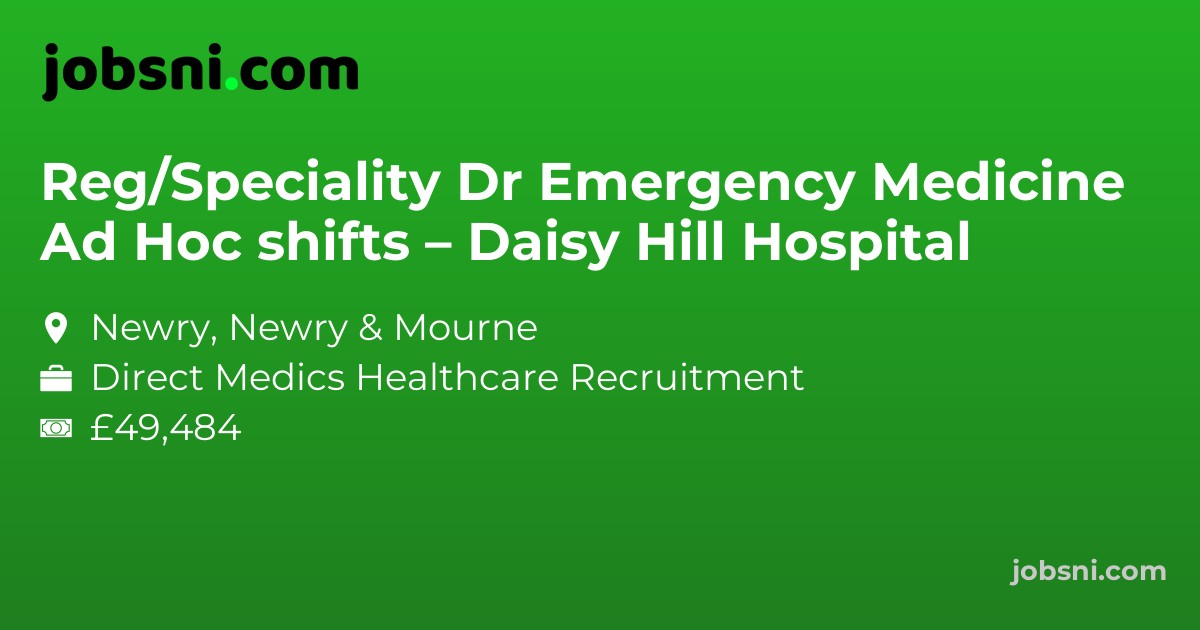 Reg/Speciality Dr Emergency Medicine Ad Hoc shifts – Daisy Hill Hospital