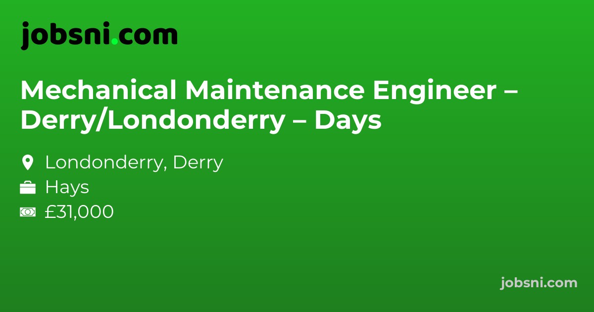 Mechanical Maintenance Engineer – Derry/Londonderry – Days