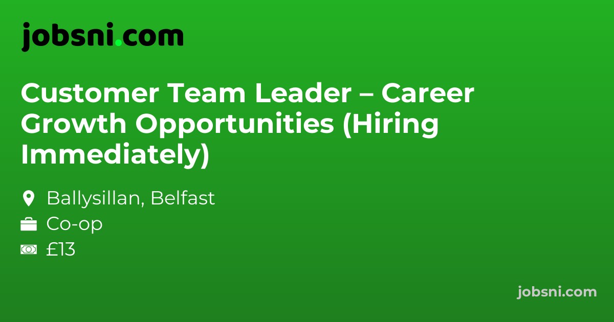 Customer Team Leader – Career Growth Opportunities (Hiring Immediately)