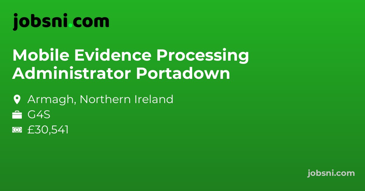 Mobile Evidence Processing Administrator Portadown