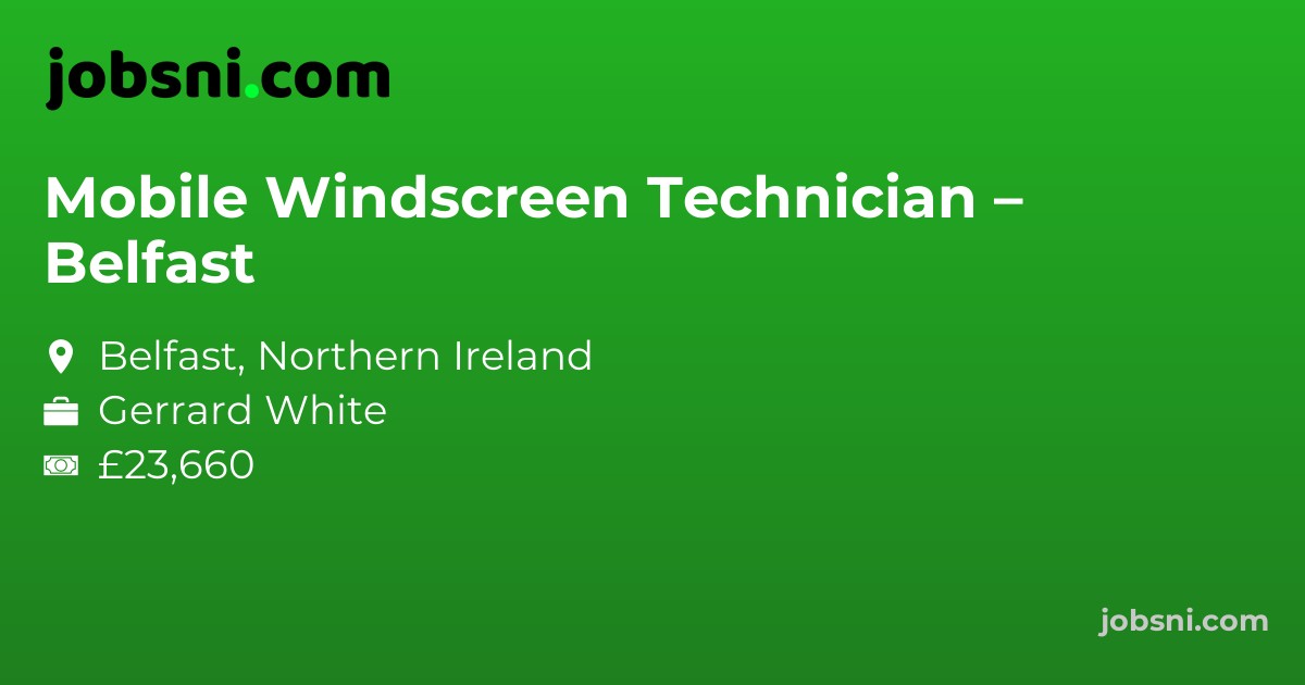Mobile Windscreen Technician – Belfast