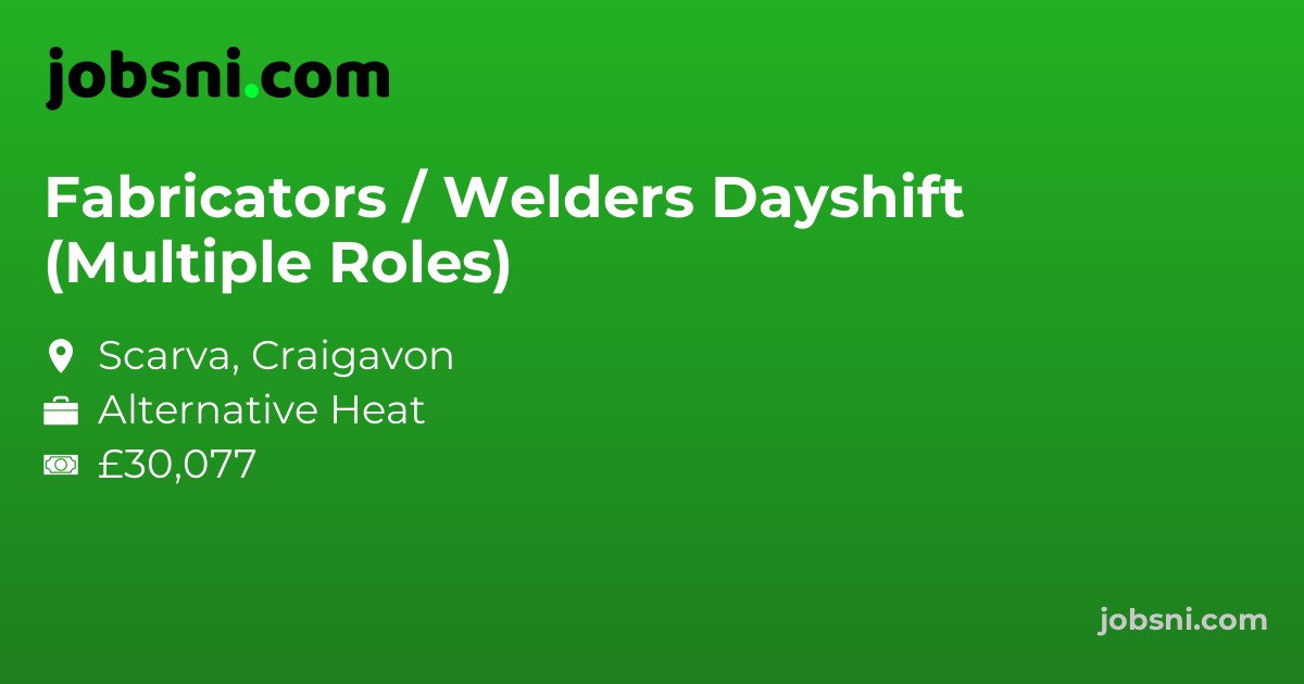 Fabricators / Welders Dayshift (Multiple Roles)