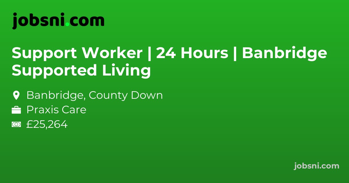 Support Worker | 24 Hours | Banbridge Supported Living